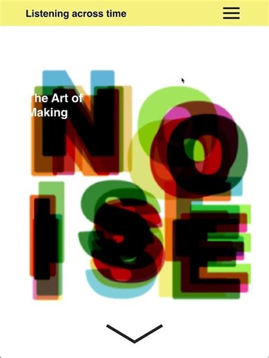 The art of making noise - Listening across time