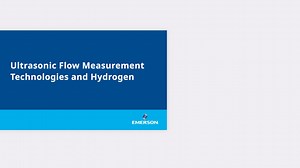 Ultrasonic Flow Measurement Technologies and Hydrogen - Highlighted - Emerson Video Library