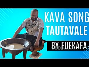 Kava Song: Tautavale by Fuekafa, Tonga