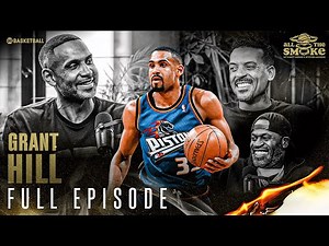 Grant Hill | Ep. 139 | ALL THE SMOKE Full Episode | SHOWTIME Basketball
