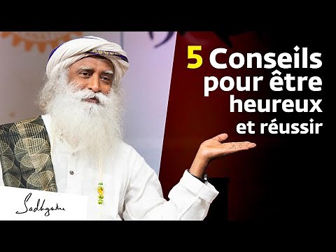 5 conseils pour réussir sa vie | Sadhguru Français