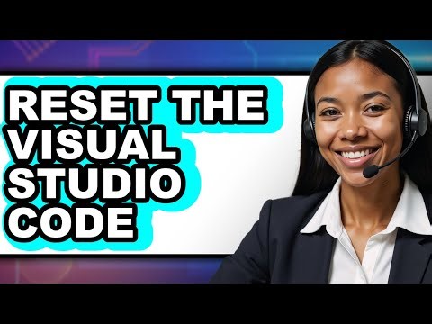How to Reset the Visual Studio Code (updated)