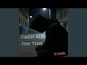 Tired All The Time