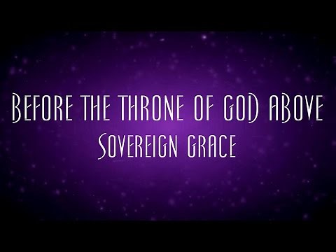 Before The Throne Of God Above - Sovereign Grace