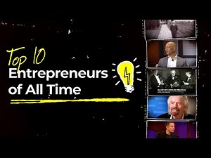 10 Greatest Entrepreneurs of All Time