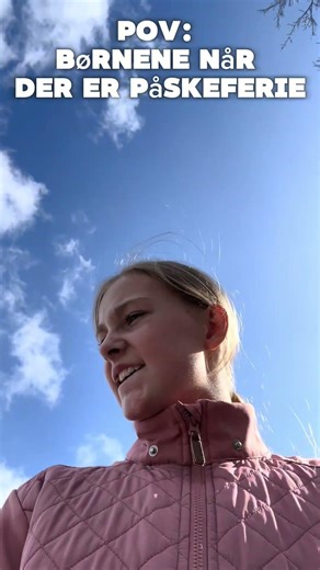 POV: børnene når der er påskeferie ￼