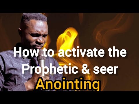 How to activate the prophetic and the seer anointing