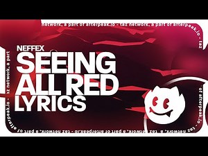 NEFFEX - Seeing All Red (Lyrics)