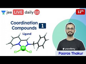 JEE: Coordination Compounds L1 | Class 12 | Unacademy JEE | JEE Chemistry | Paaras Thakur