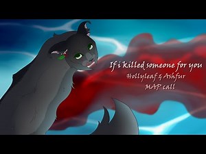 If I killed someone for you | begginer friendly | Warrior Cats - Hollyleaf & Ashfur MAP CALL | 32/32