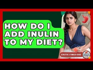 How Do I Add Inulin To My Diet? - Sensitive Stomach Guide