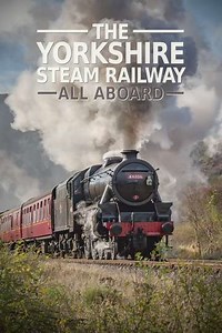 The Yorkshire Steam Railway: All Aboard (2018-2020) - TV Show