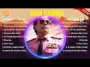 The best of Juan Gabriel full album 2024 ~ Top Artists To Listen 2024