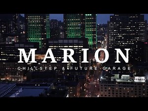 MARION - The Best Songs of Chillstep & Future Garage