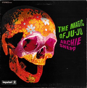Archie Shepp - The Magic Of Ju-Ju