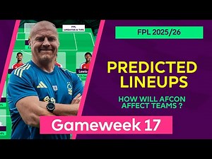 Gameweek 17 : Team by Team Predicted Lineups | Fantasy Premier League 2025/26 | FPL