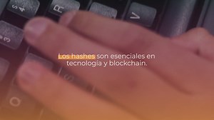 Hashes: Cadena de Texto Única e Irrepetible en Informática y Blockchain