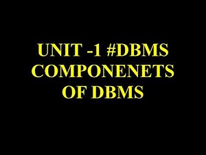 Unit 1 - DBMS #COMPONENTS OF DBMS