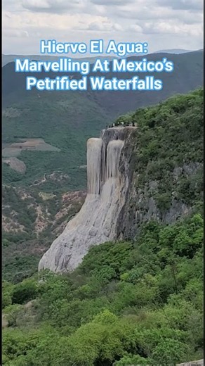AMAZIN! HIERVE El AGUA MARVELLING AT OAXACA MEXICO PETRIFIED WATERFALLS 😱