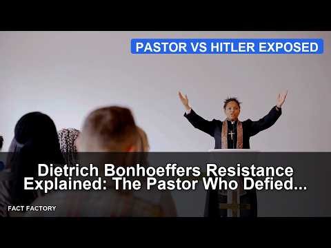 Dietrich Bonhoeffer's Resistance Explained: The Pastor Who Defied Hitler