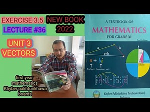 LECTURE#36 EXERCISE 3.5 UNIT 3 VECTORS (COMPLETE WITH DEFINITIONS,PROOFS, EXAMPLES FIRST YEAR MATH