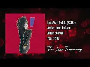 Janet Jackson - Let’s Wait Awhile (639hz)