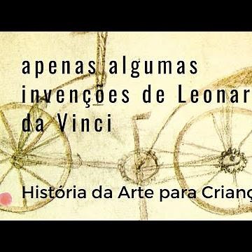História da arte para crianças - Apenas algumas invenções de Leonardo da Vinci