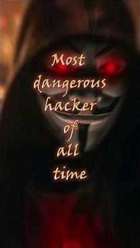 Most Dangerous Hackers in the World