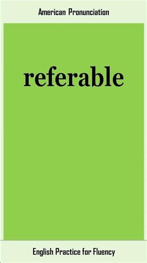 referable, How to Say or Pronounce REFERABLE in American, British English, Pronunciation