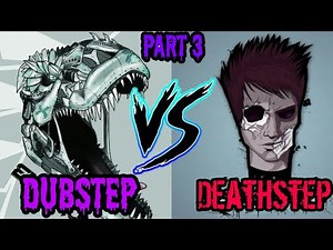 Dubstep Vs Deathstep [Part 3]