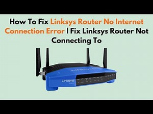How To Fix Linksys Router No Internet Connection Error | Fix Linksys Router Not Connecting To