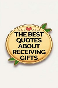 The Best Quotes About Receiving Gifts to Inspire Gratitude and Joy -