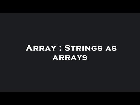 Array : Strings as arrays