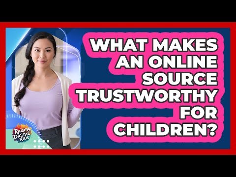 What Makes An Online Source Trustworthy For Children?