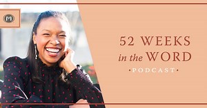 52 Weeks in the Word Podcast | Moody Radio