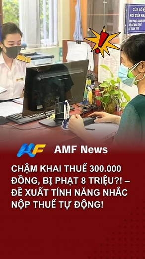 229K views · 2.3K reactions | ⏰ Chậm khai thuế vài ngày, có thể mất tới 8 triệu đồng! Chuyên gia kiến nghị: Cần tính năng nhắc nộp thuế tự động để người dân không bị phạt oan. #AMF #ApexMekongFuture #AMFNews #Tintucthue #nopthuetrebiphat #thuehokinhdoanh | AMF - Apex Mekong Future | Facebook