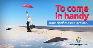 To Come in Handy | O Que Significa Esta Expressão?