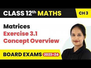 Matrices - Exercise 3.1 Concept Overview | Class 12 Maths Chapter 3 | CBSE/IIT-JEE