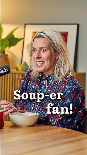 Where do you stand on soup? | Sara Pascoe | Dish Podcast