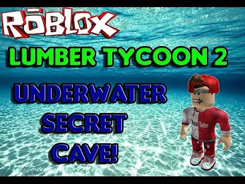 ROBLOX | Lumber Tycoon 2 | HOW TO GET INSIDE THE SECRET UNDERWATER CAVE!
