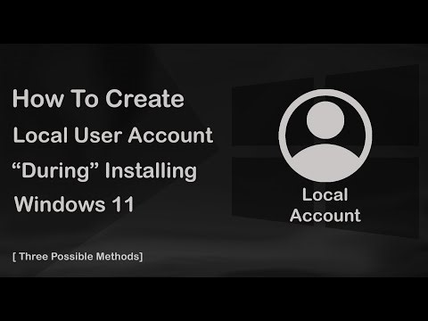 How To Create A Local User Account During Windows 11 Installation Process | Three Possible Methods