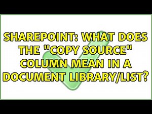 Sharepoint: What does the "Copy Source" column mean in a document library/list?