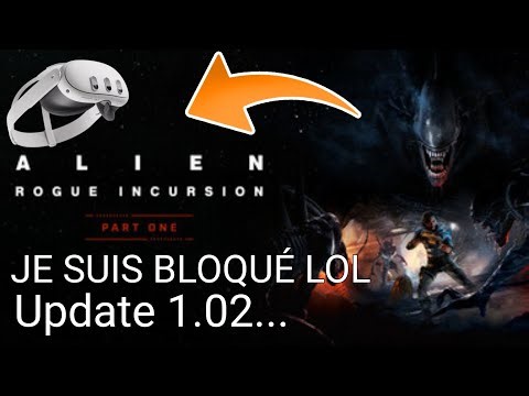 Update 1.02 Alien Rogue Incursion Meta Quest 3 Une P.. carte d'accès à BUGÉE et IMPOSSIBLE D'AVANCER