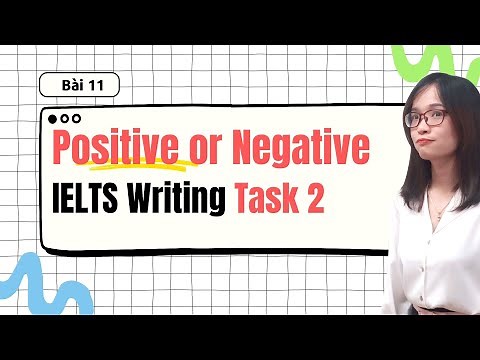 Bài 11: Hướng dẫn viết dạng Positive or Negative IELTS Writing Task 2 hiệu quả| IELTS Thanh Loan