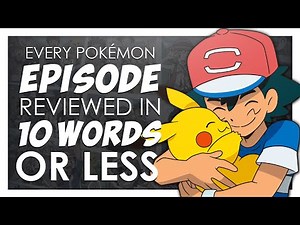 EVERY Pokémon Episode in 10 Words or Less