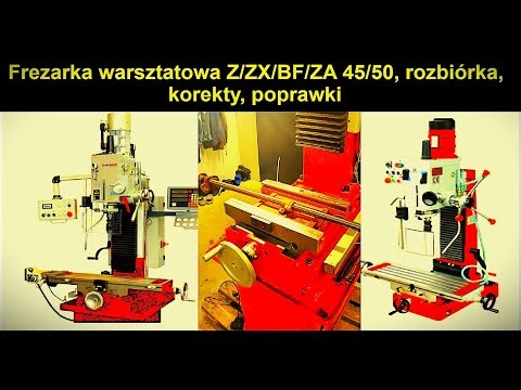 Frezarka warsztatowa ZX45 ZX50 BF50 ZA45/50, korekty i poprawki