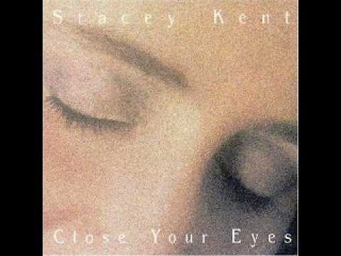 Stacey Kent - Close Your Eyes