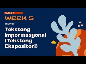 FILIPINO 7 Quarter 1 Week 5 - Tekstong Impormasyonal (Tekstong Ekspositori)