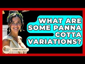 What Are Some Panna Cotta Variations? - Story Of Italy