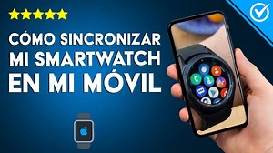Cómo sincronizar mi SMARTWATCH a mi móvil fácilmente? - Android y iOS